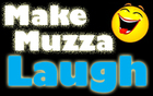 Make Muzza Laugh