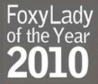 Announcing the 2010 FoxyLady of the Year!