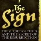 The Sign - The Shroud of Turin and the Secret of the Resurrection