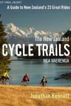The New Zealand Cycle Trails Nga Haerenga: A Guide to New Zealand's 23 Great Rides