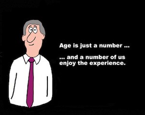 Business image showing a businessman with gray hair and the words, 'Age is just a number... and a number os us enjoy the experience'.